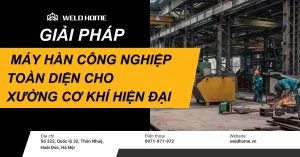 GIẢI PHÁP MÁY HÀN CÔNG NGHIỆP TOÀN DIỆN CHO XƯỞNG CƠ KHÍ HIỆN ĐẠI