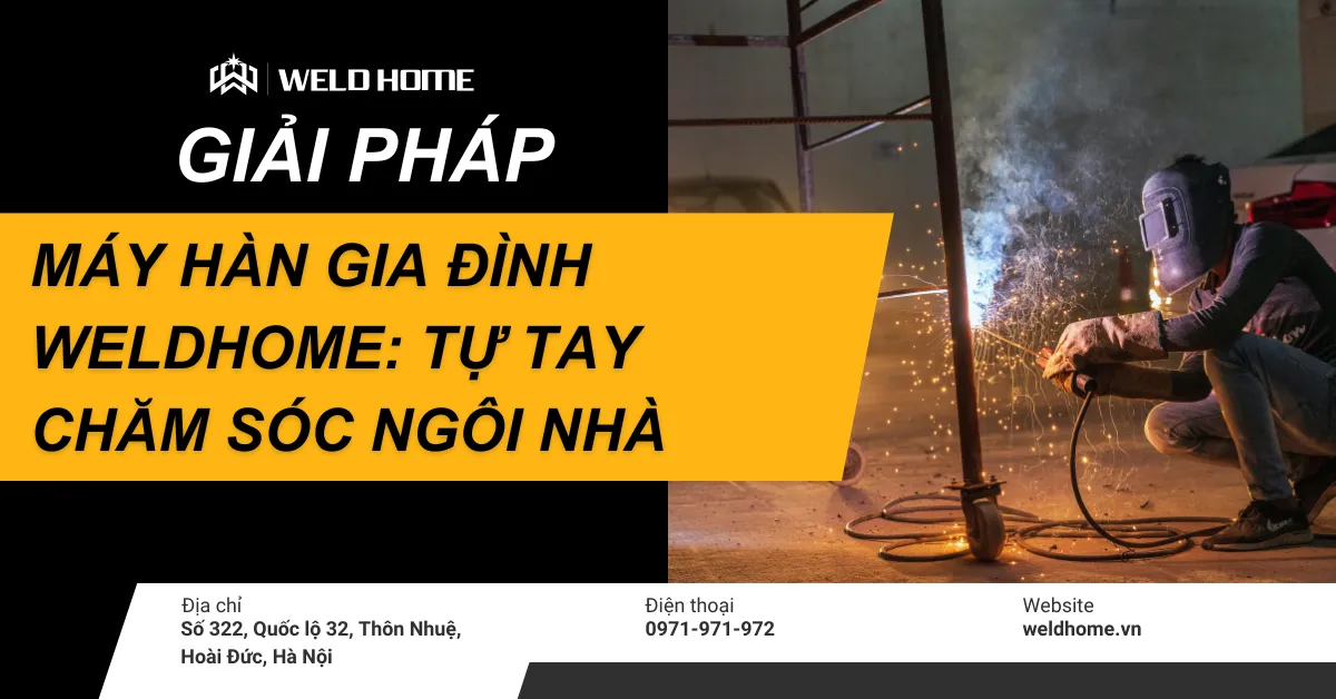 GIẢI PHÁP MÁY HÀN GIA ĐÌNH WELDHOME
