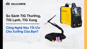 So Sánh TIG Thường, TIG Lạnh, TIG Xung