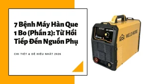 7 Bệnh Máy Hàn Que 1 Bo (Phần 2) Từ Hồi Tiếp Đến Nguồn Phụ