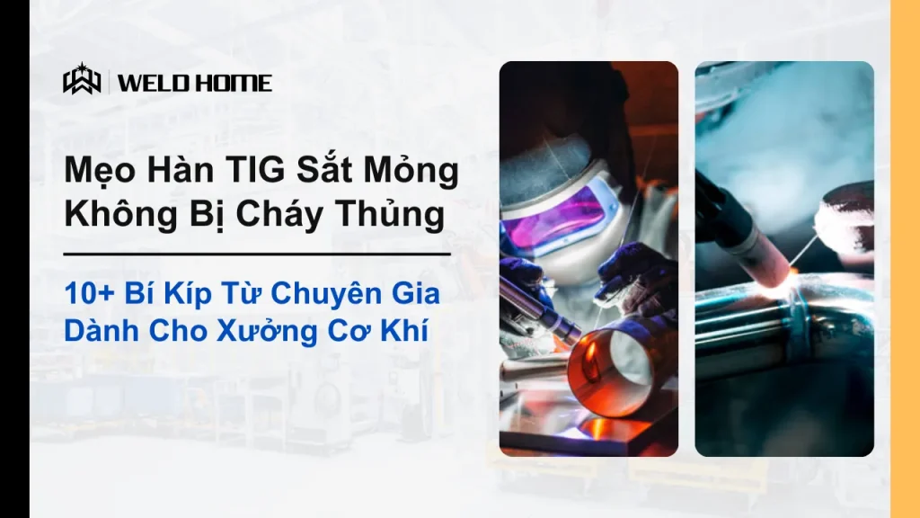 Mẹo Hàn TIG Sắt Mỏng Không Bị Cháy Thủng
