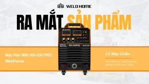 Ra Mắt Sản Phẩm Máy Hàn MIG KR-330 PRO