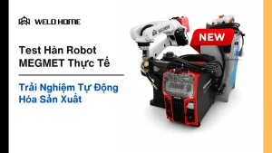 Test Hàn Robot MEGMET Thực Tế